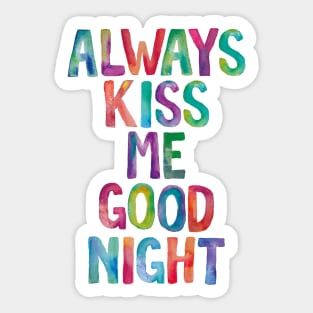 Always Kiss Me Goodnight Sticker